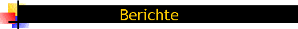 Berichte