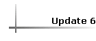 Update 6