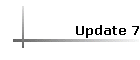 Update 7