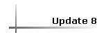 Update 8