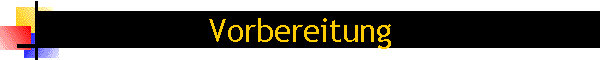 Vorbereitung